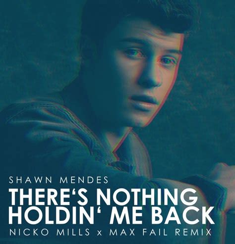 "There’s Nothing Holdin’ Me Back" by Shawn Mendes - Song Meanings and Facts