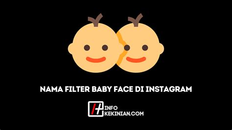 Filter Baby Face IG - InfoKekinian.Com