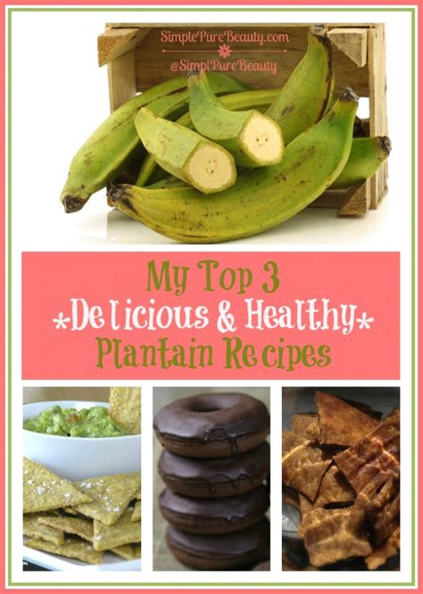 3 Delicious & Healthy Green Plantain Recipes - Simple Pure Beauty