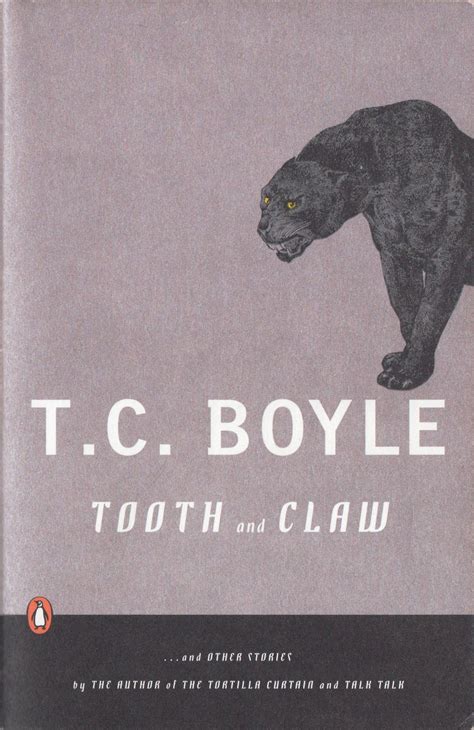 I have good books.: Tooth and Claw by T. C. Boyle