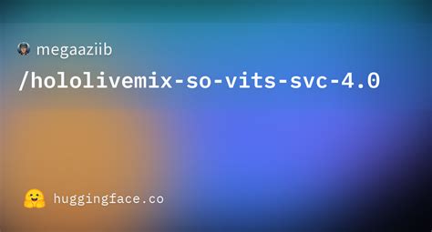 megaaziib/hololivemix-so-vits-svc-4.0 · Hugging Face