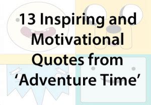 Adventure Time Inspirational Quotes. QuotesGram