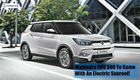 Mahindra XUV 300 to get an Electric sunroof- Will it be better equipped than Vitara Brezza ...