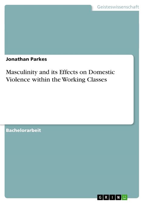 Masculinity and its Effects on Domestic Violence within the Working ...