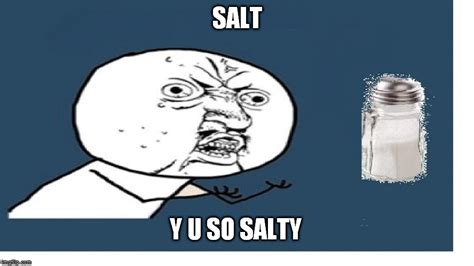 Youre Salty Meme