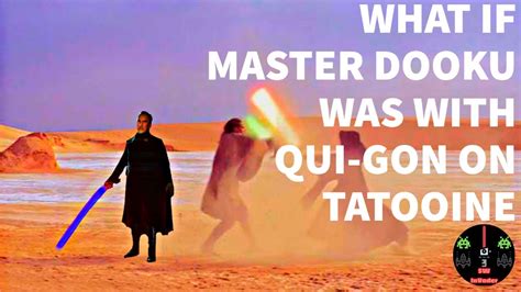 What If Master Dooku Was With Qui Gon jinn On Tatooine - YouTube