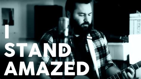 I Stand Amazed Chords & Worship Resources