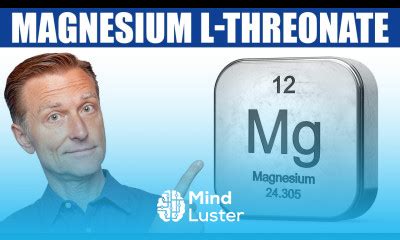 Learn Magnesium L Threonate is the Form of Mg for Memory Concentration Focus - Mind Luster