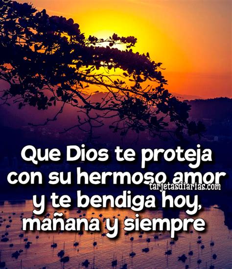 QUE DIOS TE PROTEJA CON SU HERMOSO AMOR Y TE BENDIGA HOY, MAÑANA Y ...