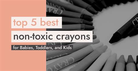 5 Best Non Toxic Crayons for Babies, Toddlers, & Kids [2023]