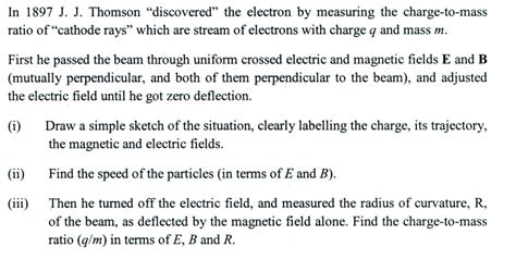 Solved In 1897 J. J. Thomson "discovered" the electron by | Chegg.com