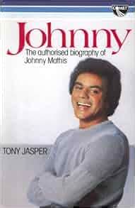 Johnny: The authorised biography of Johnny Mathis: Tony Jasper: 9780863790119: Amazon.com: Books