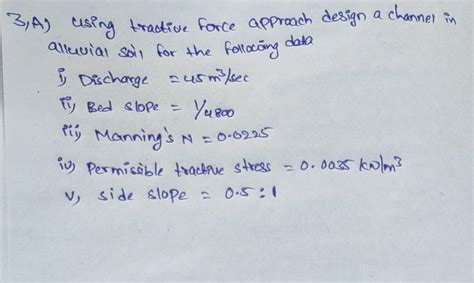 Solved 3,A) using tractive force approach design a channel | Chegg.com