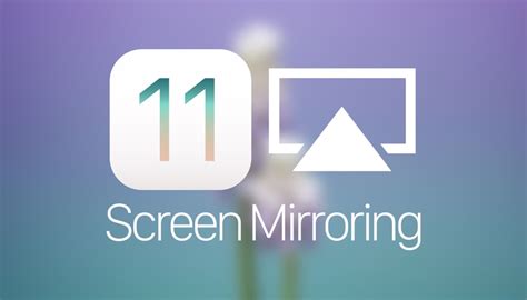 Screen Mirroring in iOS 11 - How to Use it on iPhone or iPad