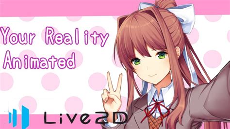 Your Reality - Monika (Doki Doki literatur club) Live 2d Animation - YouTube