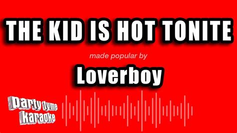 Loverboy - The Kid Is Hot Tonite (Karaoke Version) - YouTube Music