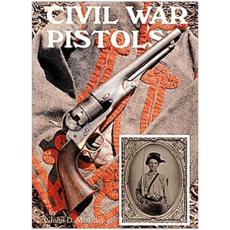 Civil War Pistols by John D. McAulay - Mowbray Publishing