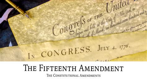 The Fifteenth Amendment: The Constitutional Amendments | Ancestral Findings