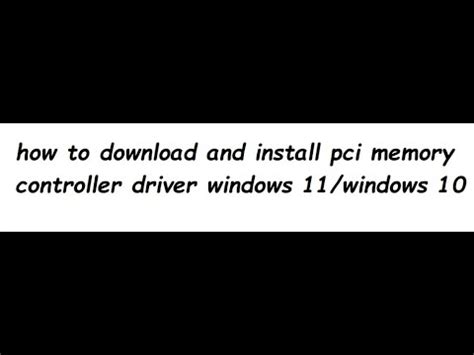 how to download and install pci memory controller driver windows 11 ...