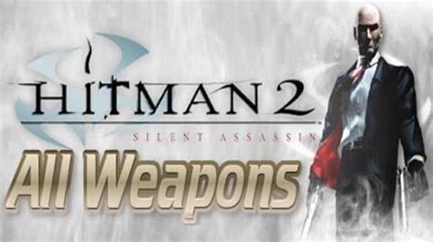 Video - Hitman 2 Silent assassin - All Weapons with Kills | Hitman Wiki | Fandom powered by Wikia