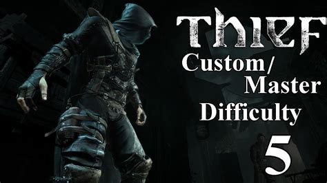 Thief - Chapter 2 - Part 2 (Master/Custom Difficulty Walkthrough) - YouTube