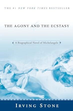 The Agony and the Ecstasy: A Biographical Novel of Michelangelo: Stone, Irving: 9780451213235 ...