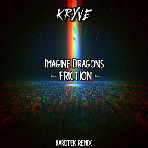 Stream Imagine Dragons - Friction (Kryve Remix) by Kryve | Listen ...