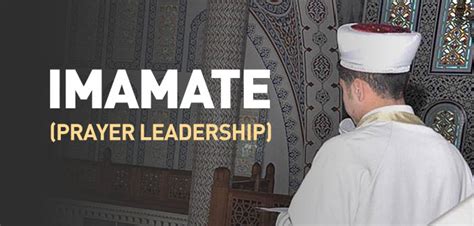 Imamate (Prayer Leadership) | islam and ihsan