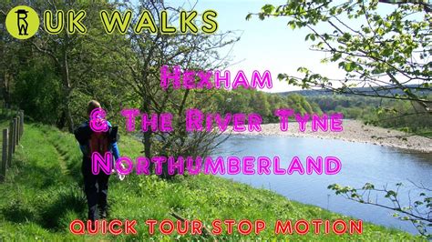 Hexham Walk & The River Tyne, Walks In Northumberland - Quick Tour Stop Motion Walking - YouTube