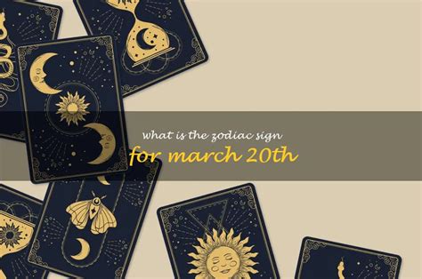 Uncovering The Astrological Sign For March 20Th: What Is The Zodiac For This Date? | ShunSpirit ...