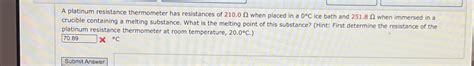 Solved A platinum resistance thermometer has resistances of | Chegg.com