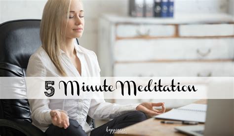 5 Minute Meditation- Happiness Matters Blog