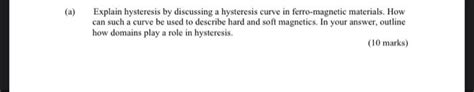 Solved (a) Explain hysteresis by discussing a hysteresis | Chegg.com