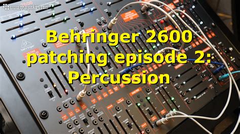 Behringer 2600 patching episode 2: Percussion - Eevo Lute Music & Technology