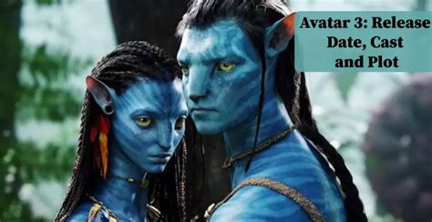 Avatar 3: Release Date, Cast and Plot | Nilsen Report