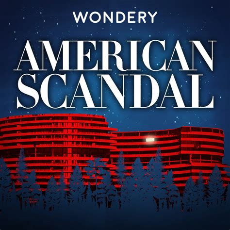 Find out more about the scandals you love in 'American Scandal' podcast