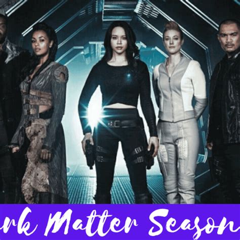 Dark Matter Season 4: Release Date: Is Fourth Season Cancelled? Why ...