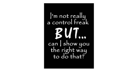 FUNNY INSULTS CONTROL FREAK QUOTES COMMENTS BLACK POSTCARD | Zazzle.com