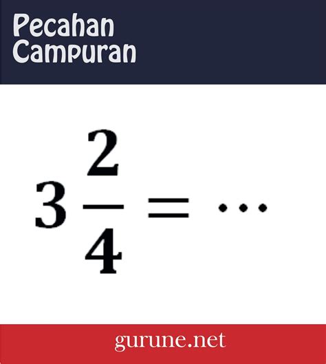 √Mengubah pecahan campuran kepecahana biasa - gurune.net