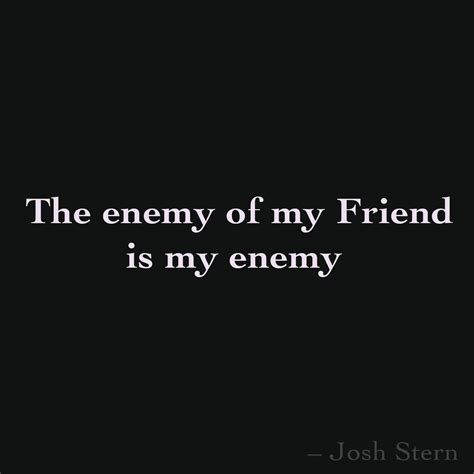 The enemy of my Friend is my enemy. And vice versa. | Rebel quotes, Inspirational quotes ...