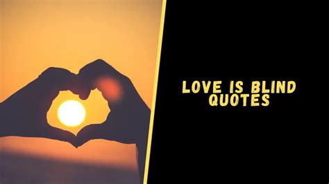 Top 15 Epic Quotes About Love is Blind To Blow Your Mind