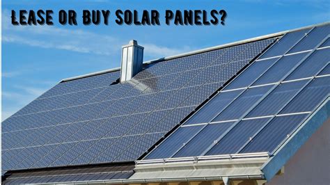 Is it better to lease or buy solar panels? What you need to know! - Clean Energy Savings USA