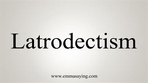 How To Say Latrodectism - YouTube