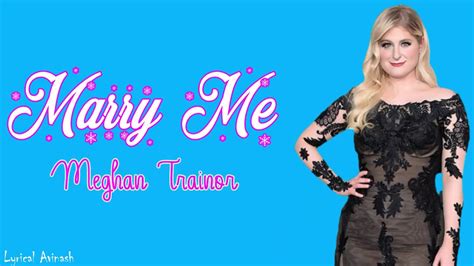 Meghan Trainor - Marry Me (Lyrics Video) 💝 - YouTube