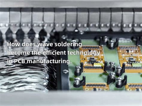 How does wave soldering become the efficient technology in PCB ...