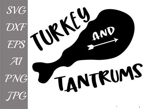 urkey Svg, TURKEY AND TANTRUMS,Turkey leg svg,Thanksgiving svg By ...