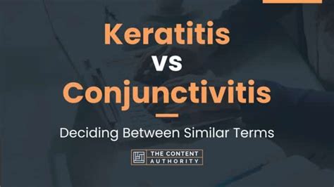 Keratitis vs Conjunctivitis: Deciding Between Similar Terms