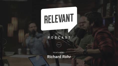 Relevant Podcast - Richard Rohr Interview - Episode 578 - YouTube