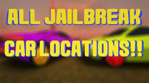 All Jailbreak Car Locations!! [August 2018] - YouTube