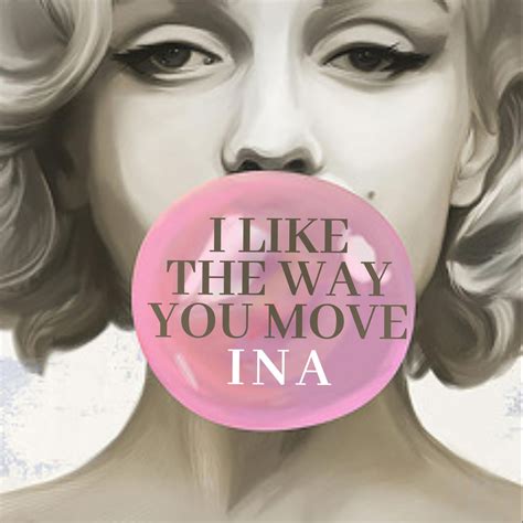 INA - I LIKE THE WAY YOU MOVE (Original Mix) by DJ INA_Official | Free Download on Hypeddit